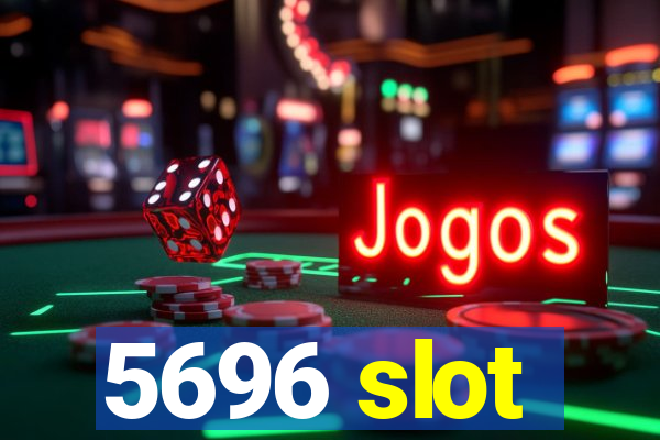 5696 slot